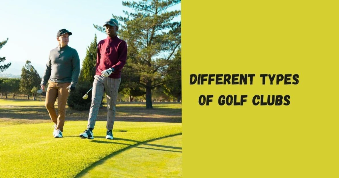 Different Types of Golf Clubs