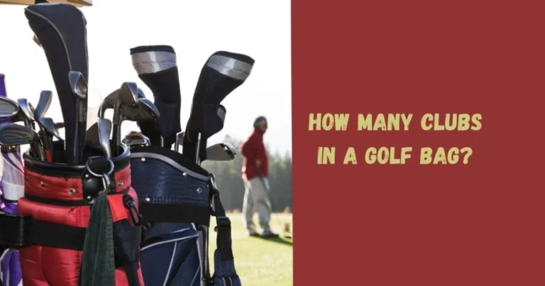 How Many Clubs in a Golf Bag