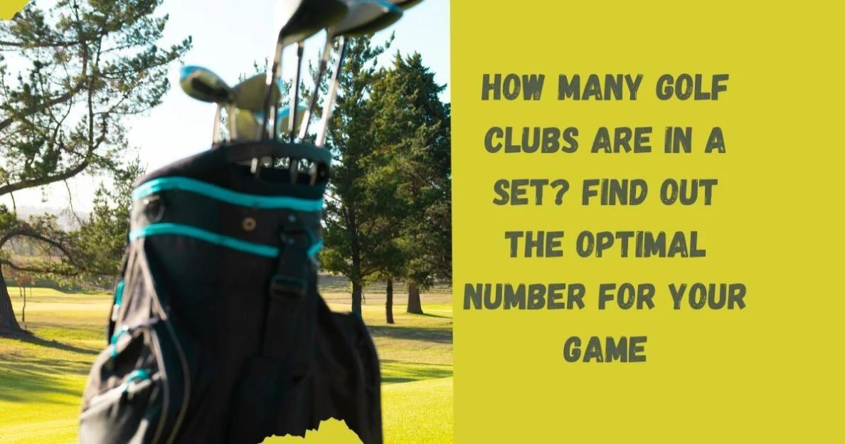 How Many Golf Clubs Are in a Set