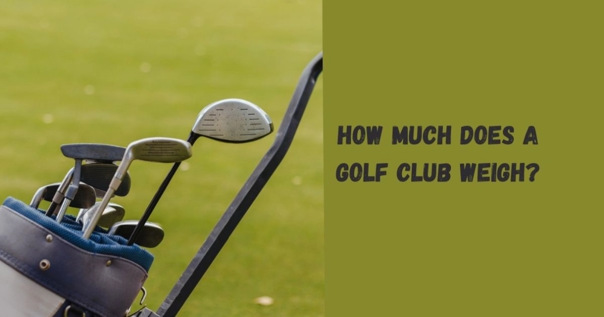 How Much Does a Golf Club Weigh