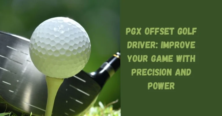 PGX Offset Golf Driver: Improve Your Game with Precision and Power