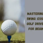 golf driver tips for beginners