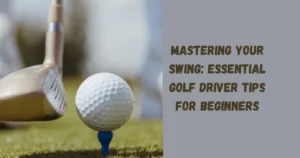 golf driver tips for beginners